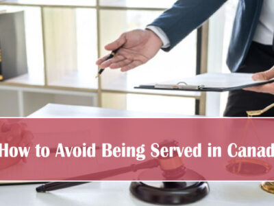 How to Avoid Being Served in Canada