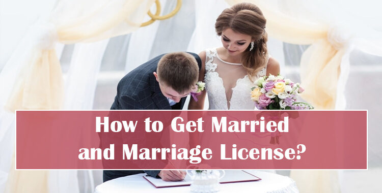 How to Get Married and Marriage License?