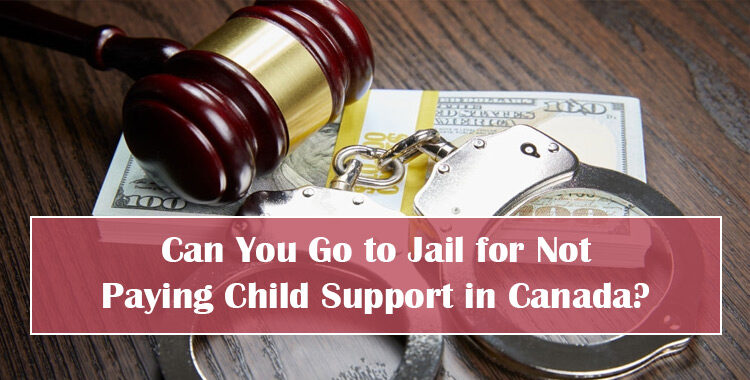 Can You Go to Jail for Not Paying Child Support in Canada?