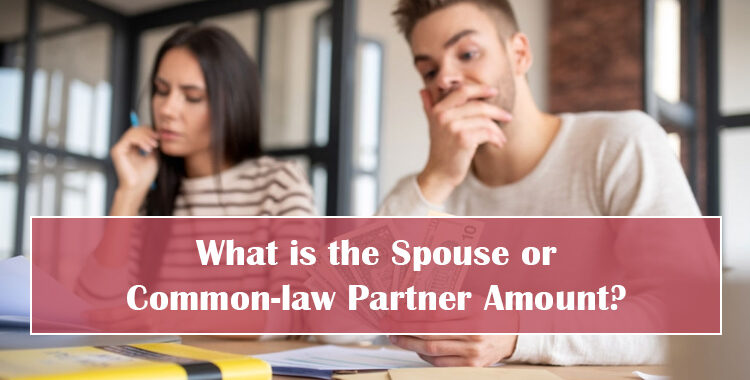 What is the Spouse or Common-law Partner Amount?