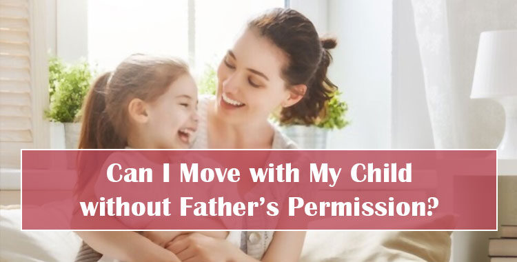 Can I Move with My Child without Father’s Permission Featured Image
