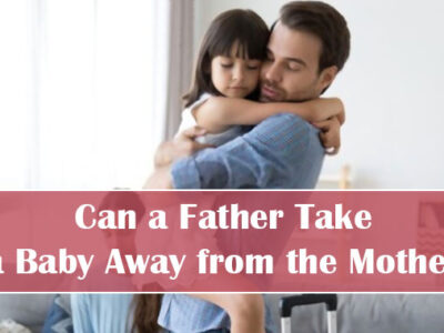 Can a Father Take a Baby Away from the Mother Featured Image